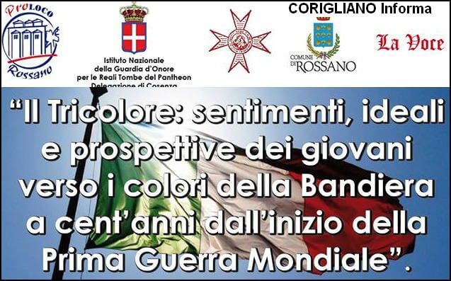 ROSSANO: IL TRICOLORE: SENTIMENTI, IDEALI E PROSPETTIVE DEI GIOVANI VERSO I COLORI DELLA BANDIERA A CENTANNI DALLA PRIMA GUERRA MONDIALE